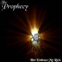 The Prophecy (UK) : Her Embrace My Ruin